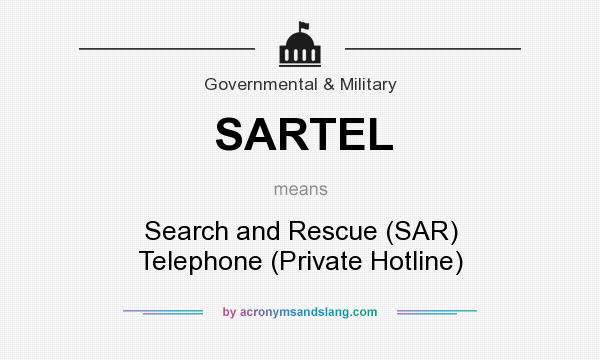 What does SARTEL mean? It stands for Search and Rescue (SAR) Telephone (Private Hotline)
