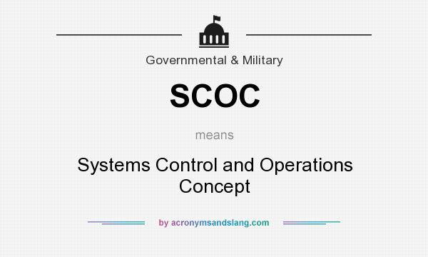 What does SCOC mean? It stands for Systems Control and Operations Concept