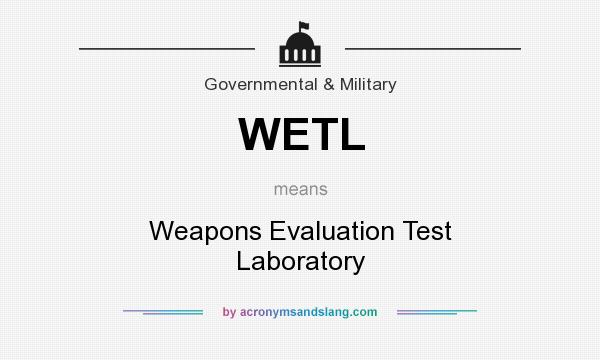 What does WETL mean? It stands for Weapons Evaluation Test Laboratory