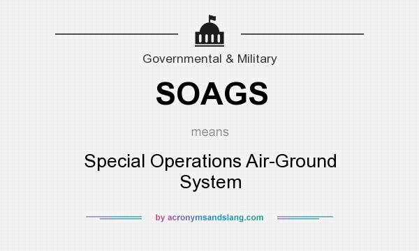 What does SOAGS mean? It stands for Special Operations Air-Ground System