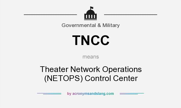 What does TNCC mean? It stands for Theater Network Operations (NETOPS) Control Center