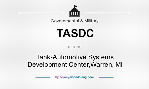 What does TASDC mean? It stands for Tank-Automotive Systems Development Center,Warren, MI
