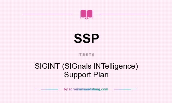 What does SSP mean? It stands for SIGINT (SIGnals INTelligence) Support Plan