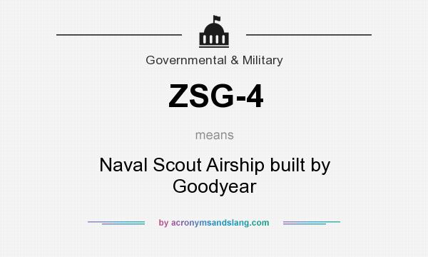 What does ZSG-4 mean? It stands for Naval Scout Airship built by Goodyear
