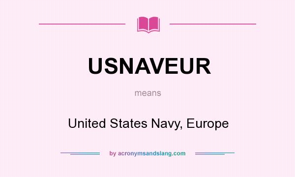 What does USNAVEUR mean? It stands for United States Navy, Europe