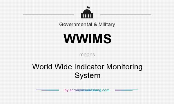 What does WWIMS mean? It stands for World Wide Indicator Monitoring System