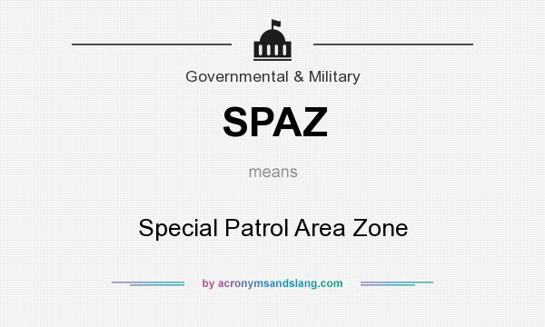 What does SPAZ mean? It stands for Special Patrol Area Zone