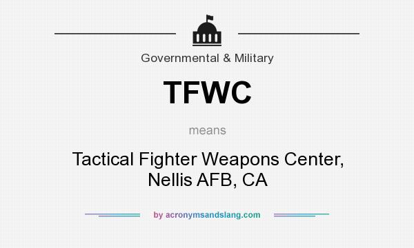 What does TFWC mean? It stands for Tactical Fighter Weapons Center, Nellis AFB, CA