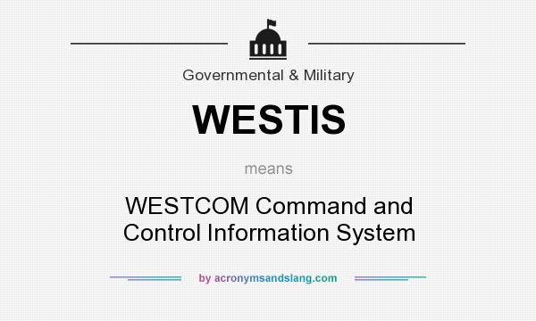 What does WESTIS mean? It stands for WESTCOM Command and Control Information System