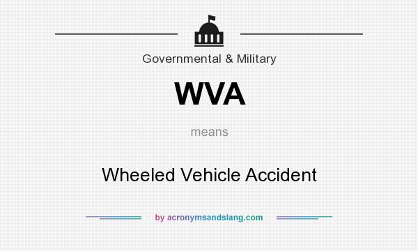 What does WVA mean? It stands for Wheeled Vehicle Accident