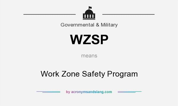 What does WZSP mean? It stands for Work Zone Safety Program