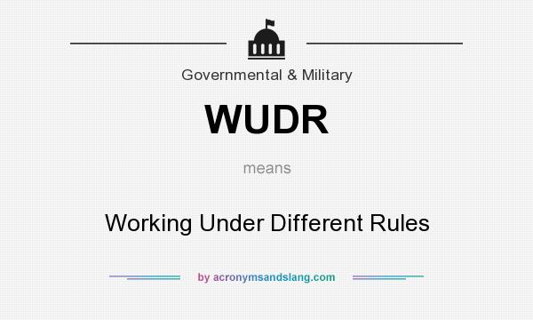 What does WUDR mean? It stands for Working Under Different Rules