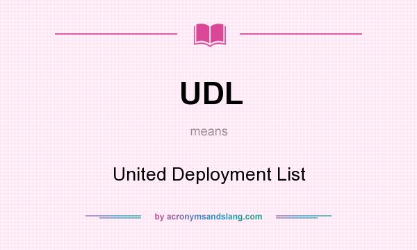 What does UDL mean? It stands for United Deployment List