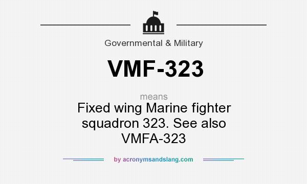 What does VMF-323 mean? It stands for Fixed wing Marine fighter squadron 323. See also VMFA-323