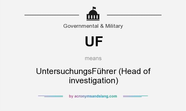 What does UF mean? It stands for UntersuchungsFührer (Head of investigation)