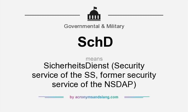 What does SchD mean? It stands for SicherheitsDienst (Security service of the SS, former security service of the NSDAP)