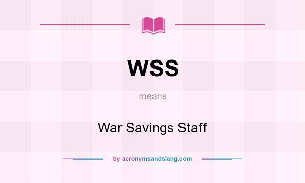 What does WSS mean? It stands for War Savings Staff
