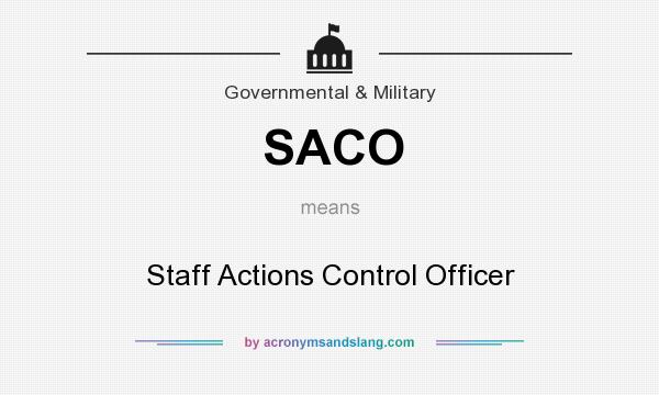 What does SACO mean? It stands for Staff Actions Control Officer