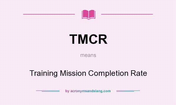 What does TMCR mean? It stands for Training Mission Completion Rate