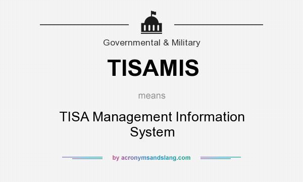 What does TISAMIS mean? It stands for TISA Management Information System