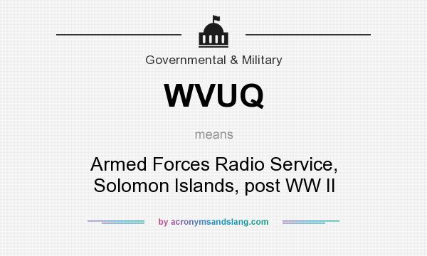 What does WVUQ mean? It stands for Armed Forces Radio Service, Solomon Islands, post WW II