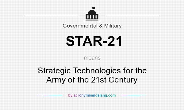 What does STAR-21 mean? It stands for Strategic Technologies for the Army of the 21st Century