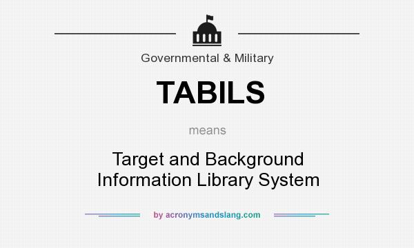 What does TABILS mean? It stands for Target and Background Information Library System