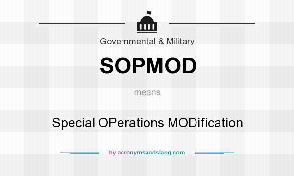 What does SOPMOD mean? It stands for Special OPerations MODification