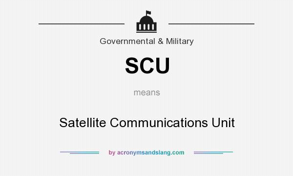 What does SCU mean? It stands for Satellite Communications Unit