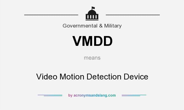 What does VMDD mean? It stands for Video Motion Detection Device