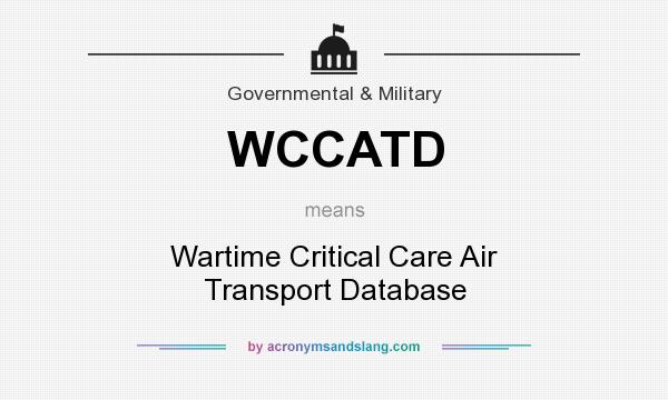 What does WCCATD mean? It stands for Wartime Critical Care Air Transport Database