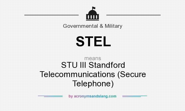 What does STEL mean? It stands for STU III Standford Telecommunications (Secure Telephone)