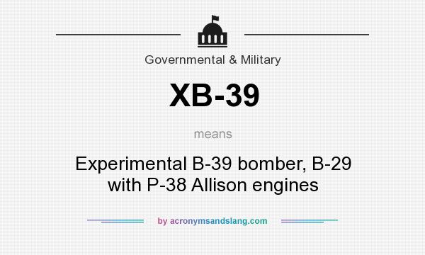 What does XB-39 mean? It stands for Experimental B-39 bomber, B-29 with P-38 Allison engines