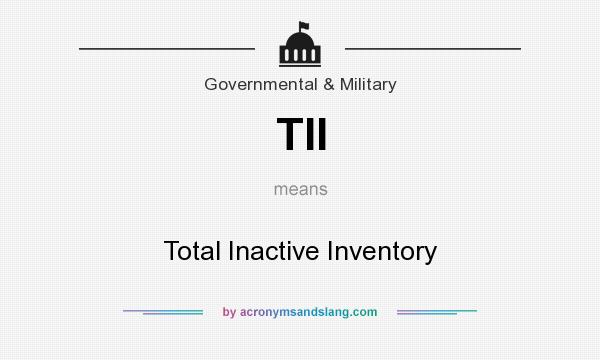 What does TII mean? It stands for Total Inactive Inventory