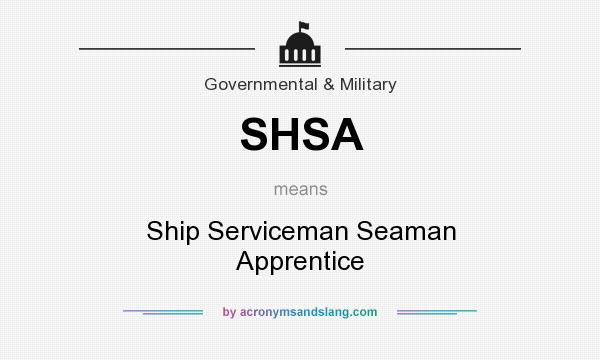 What does SHSA mean? It stands for Ship Serviceman Seaman Apprentice