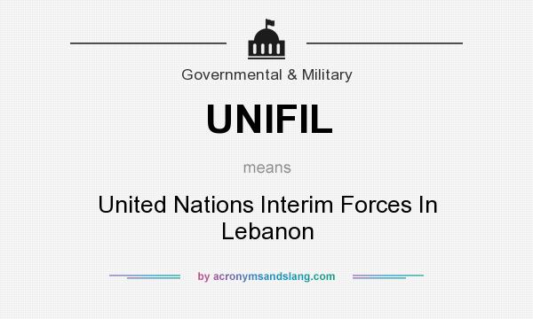 What does UNIFIL mean? It stands for United Nations Interim Forces In Lebanon