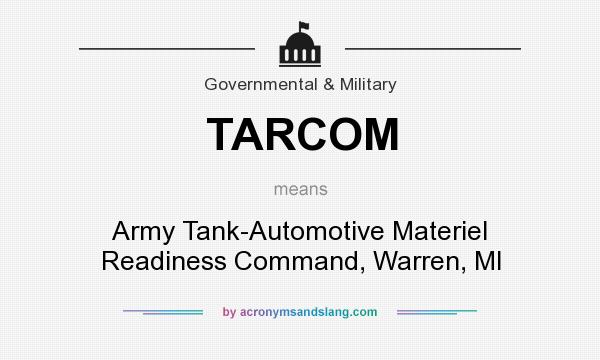 What does TARCOM mean? It stands for Army Tank-Automotive Materiel Readiness Command, Warren, MI