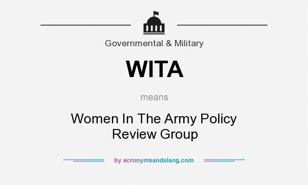 What does WITA mean? It stands for Women In The Army Policy Review Group