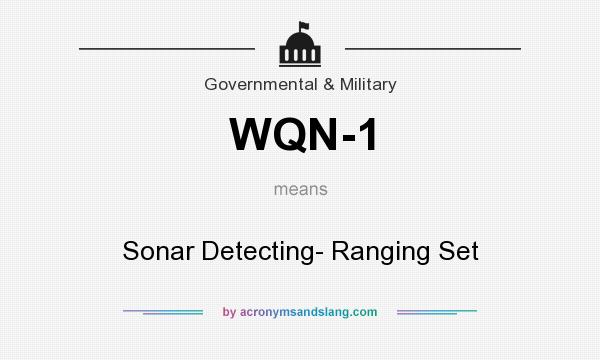 What does WQN-1 mean? It stands for Sonar Detecting- Ranging Set