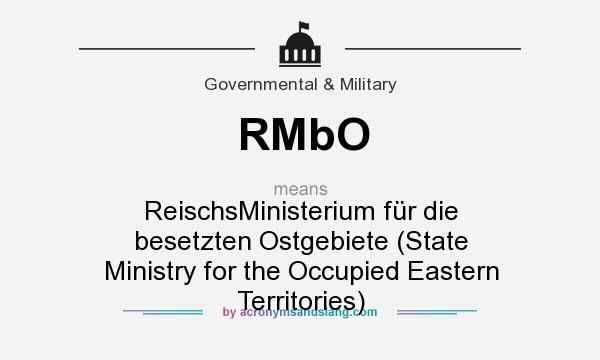 What does RMbO mean? It stands for ReischsMinisterium für die besetzten Ostgebiete (State Ministry for the Occupied Eastern Territories)