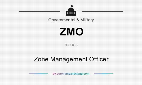 What does ZMO mean? It stands for Zone Management Officer