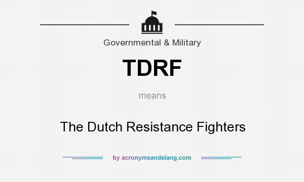 What does TDRF mean? It stands for The Dutch Resistance Fighters