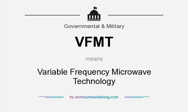 What does VFMT mean? It stands for Variable Frequency Microwave Technology