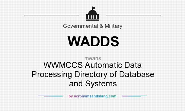 What does WADDS mean? It stands for WWMCCS Automatic Data Processing Directory of Database and Systems