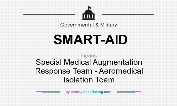 What does SMART-AID mean? It stands for Special Medical Augmentation Response Team - Aeromedical Isolation Team