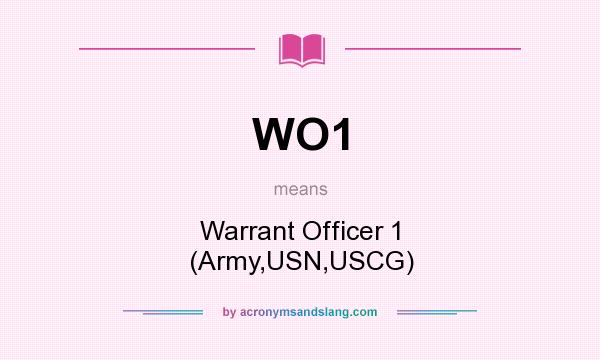 What does WO1 mean? It stands for Warrant Officer 1 (Army,USN,USCG)