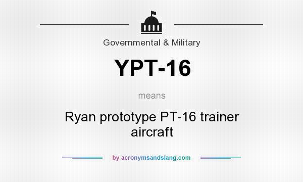 What does YPT-16 mean? It stands for Ryan prototype PT-16 trainer aircraft