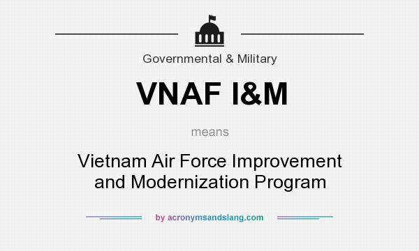 What does VNAF I&M mean? It stands for Vietnam Air Force Improvement and Modernization Program
