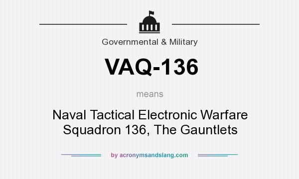 What does VAQ-136 mean? It stands for Naval Tactical Electronic Warfare Squadron 136, The Gauntlets