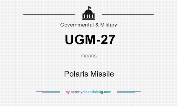 What does UGM-27 mean? It stands for Polaris Missile